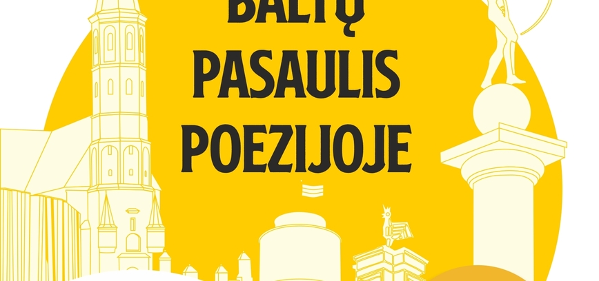PASKAITA ,,BALTŲ PASAULIS POEZIJOJE"