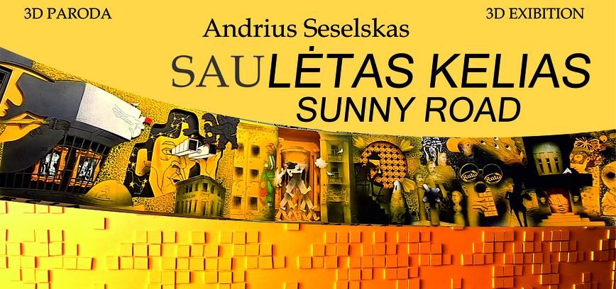 ANDRIAUS SESELSKO 3D PARODA „SAU LĖTAS“ KELIAS